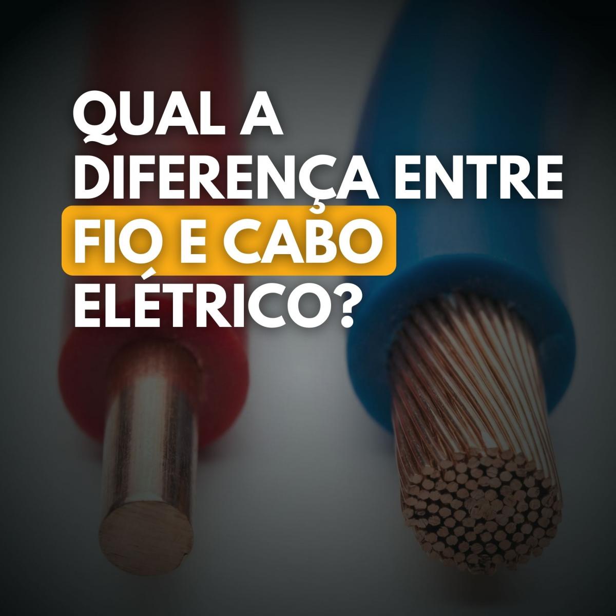 diferenca fio cabo eletrico